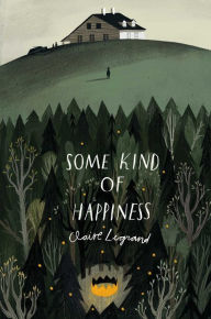 Title: Some Kind of Happiness, Author: Claire Legrand