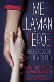 Title: Me llaman heroe (They Call Me a Hero): Recuerdos de mi juventud, Author: Daniel Hernandez