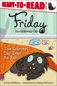 Title: The Scariest Day Ever...So Far (Friday the Scaredy Cat Series #2) (Ready-to-Read, Level 1), Author: Kara McMahon