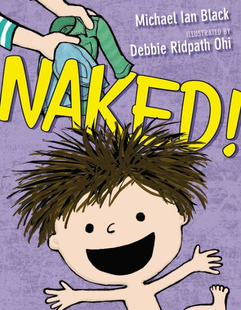 Naked! by Michael Ian Black, Debbie Ridpath Ohi, Hardcover | Barnes & NobleÂ®