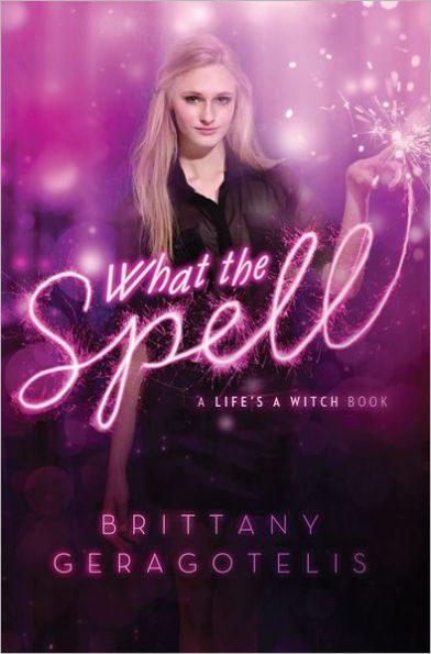 What the Spell (Life's a Witch Series #2)