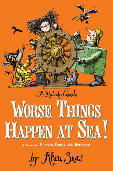 Worse Things Happen at Sea!: A Tale of Pirates, Poison, and Monsters (The Ratbridge Chronicles Series #2)