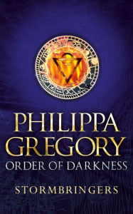 Title: Stormbringers (Order of Darkness Series #2), Author: Philippa Gregory