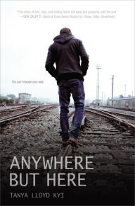 Title: Anywhere but Here, Author: Tanya Lloyd Kyi