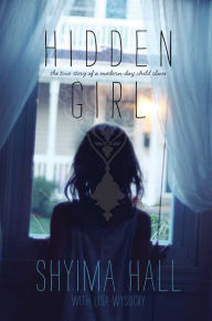 Title: Hidden Girl: The True Story of a Modern-Day Child Slave, Author: Shyima Hall