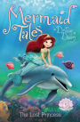 The Lost Princess (Mermaid Tales Series #5)