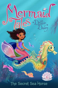 Title: The Secret Sea Horse (Mermaid Tales Series #6), Author: Debbie Dadey