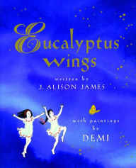 Title: Eucalyptus Wings: with audio recording, Author: J. Alison James