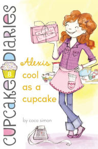 Title: Alexis Cool as a Cupcake (Cupcake Diaries Series #8), Author: Coco Simon