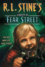 Title: The Boy Who Ate Fear Street (Ghosts of Fear Street Series #11), Author: R. L. Stine