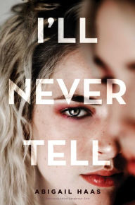 Title: I'll Never Tell, Author: Abigail Haas
