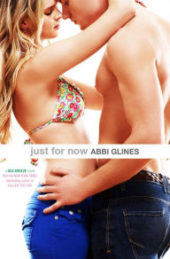 Title: Just for Now (Sea Breeze Series #4), Author: Abbi Glines