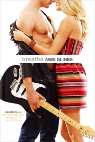 Title: Breathe (Sea Breeze Series #1), Author: Abbi Glines