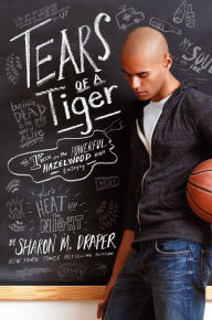 Title: Tears of a Tiger (Hazelwood High Trilogy #1), Author: Sharon M. Draper