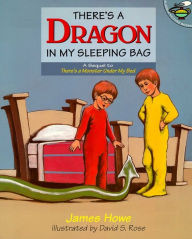Title: There's a Dragon in My Sleeping Bag, Author: James Howe
