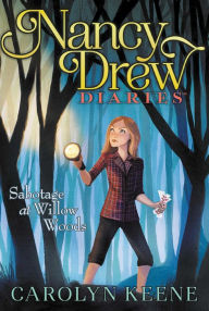 Title: Sabotage at Willow Woods (Nancy Drew Diaries Series #5), Author: Carolyn Keene