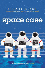 Title: Space Case (Moon Base Alpha Series #1), Author: Stuart Gibbs