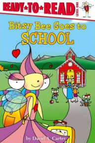 Title: Bitsy Bee Goes to School: Ready-to-Read Level 1, Author: David  A. Carter