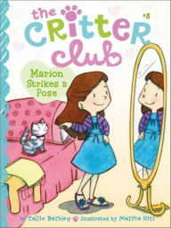 Title: Marion Strikes a Pose (Critter Club Series #8), Author: Callie Barkley