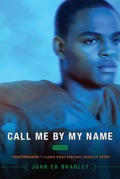 Call Me By My Name by John Ed Bradley, Paperback | Barnes & Noble®