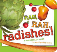 Title: Rah, Rah, Radishes!: A Vegetable Chant, Author: April Pulley Sayre