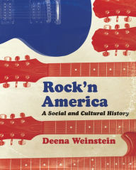 Title: Rock'n America: A Social and Cultural History, Author: Deena Weinstein