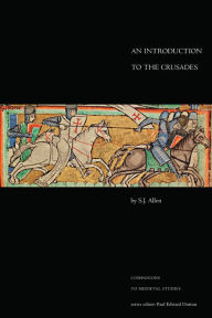 Title: An Introduction to the Crusades / Edition 1, Author: S.J. Allen