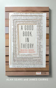 Title: A Good Book, In Theory: Making Sense Through Inquiry, Third Edition, Author: Alan Sears
