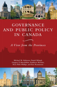 Title: Governance and Public Policy in Canada: A View from the Provinces, Author: Johnson-Shoyama-Graduate School
