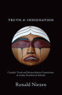 Truth and Indignation: Canada's Truth and Reconciliation Commission on Indian Residential Schools