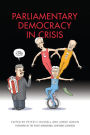Parliamentary Democracy in Crisis: The Dilemmas,Choices and Future of Parliamentary Govt in Canada / Edition 1