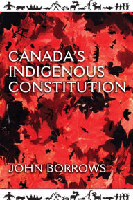 Title: Canada's Indigenous Constitution, Author: John Borrows