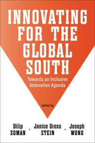 Title: Innovating for the Global South: Towards an Inclusive Innovation Agenda, Author: Dilip Soman