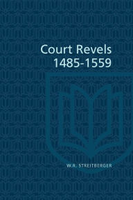 Title: Court Revels, 1485-1559, Author: W.R. Streitberger
