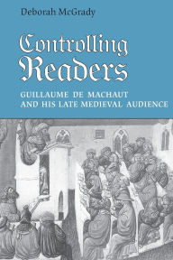 Controlling Readers: Guillaume de Machaut and His Late Medieval Audience
