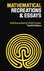 Title: Mathematical Recreations & Essays: Twelfth Edition, Author: W. W. Rouse Ball