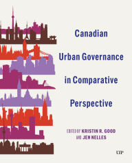 Title: Canadian Urban Governance in Comparative Perspective, Author: Kristin Good