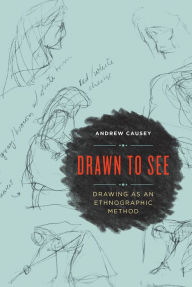 Title: Drawn to See: Drawing as an Ethnographic Method, Author: Andrew Causey