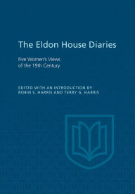 Title: Eldon House Diaries: Five Women's Views of the 19th Century, Author: Robin Harris
