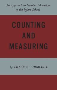 Title: Counting and Measuring: An Approach to Number Education in the Infant School, Author: Eileen Churchill