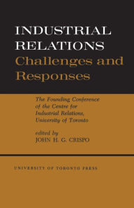 Title: Industrial Relations: Challenges and Responses, Author: John H.G. Crispo