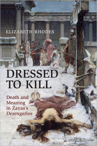 Dressed to Kill: Death and Meaning in Zaya's Desenganos