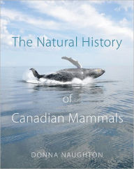 Title: The Natural History of Canadian Mammals, Author: Donna Naughton