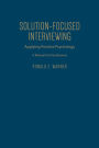 Solution-Focused Interviewing: Applying Positive Psychology, A Manual for Practitioners