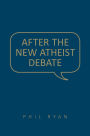 After the New Atheist Debate