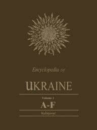 Title: Encyclopedia of Ukraine: Volume I: A-F plus Map and Gazetteer, Author: Volodymyr Kubijovyc