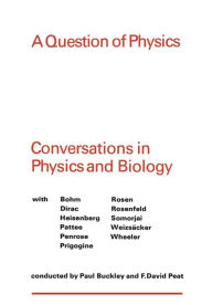 Title: A Question of Physics: Conversations in Physics and Biology, Author: Paul Buckley