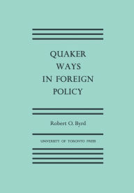 Title: Quaker Ways in Foreign Policy, Author: Robert O. Byrd