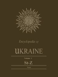 Title: Encyclopedia of Ukraine: Volume V: St-Z, Author: Danylo  Husar Struk