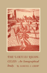 Title: The Virtues Reconciled: An Iconographical Study, Author: Samuel C. Chew